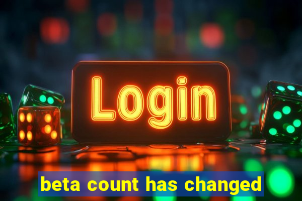 beta count has changed